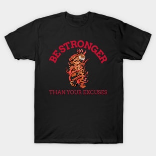 BE STRONGER THAN YOUR EXCUSES T-Shirt